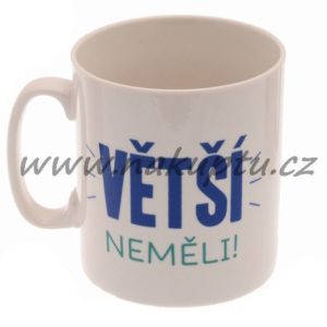 maxi hrnek 800 ml "větší neměli"